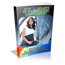 How to Believe in Yourself and Gain Mastery