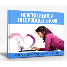 How to Create a Free Podcast Show Today