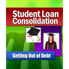 Student Loan Consolidation Getting Out of Debt